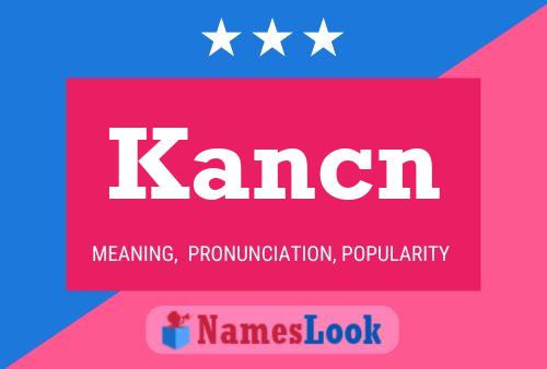 Kancn Namensposter