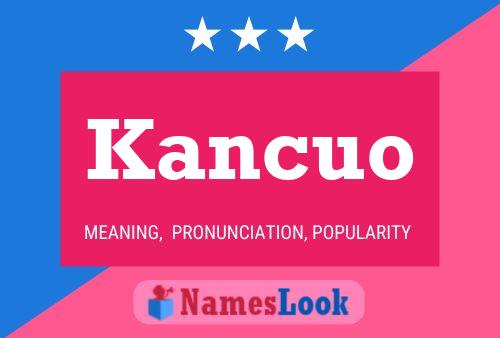 Kancuo Namensposter