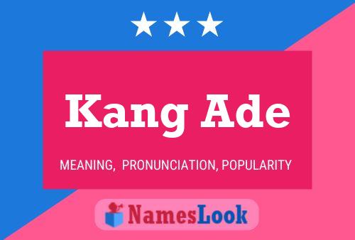 Kang Ade Namensposter