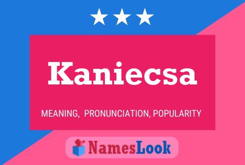 Kaniecsa Namensposter