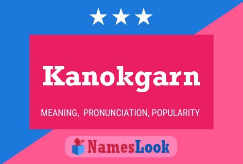 Kanokgarn Namensposter