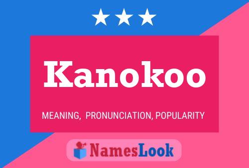 Kanokoo Namensposter