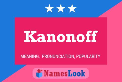 Kanonoff Namensposter