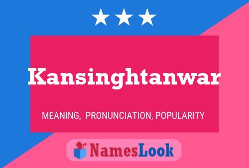 Kansinghtanwar Namensposter