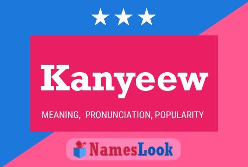 Kanyeew Namensposter