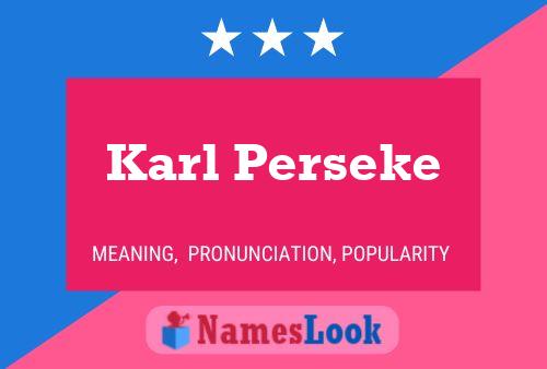 Karl Perseke Namensposter