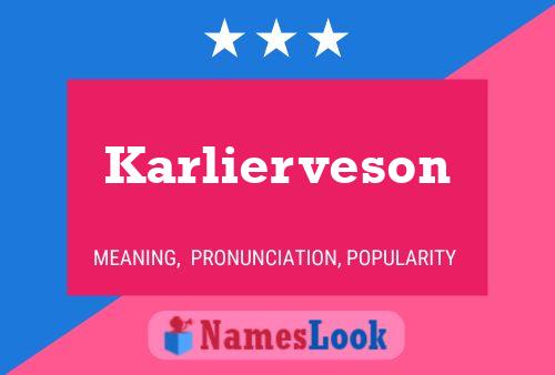 Karlierveson Namensposter