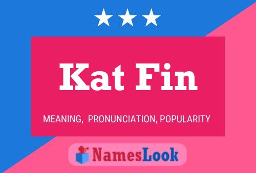 Kat Fin Namensposter