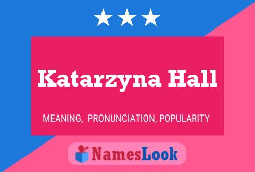 Katarzyna Hall Namensposter