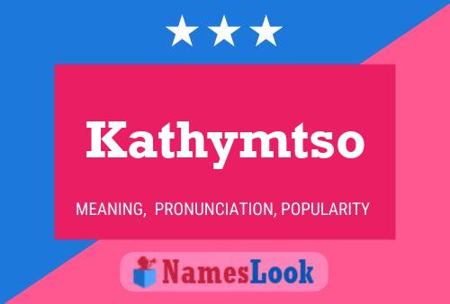 Kathymtso Namensposter