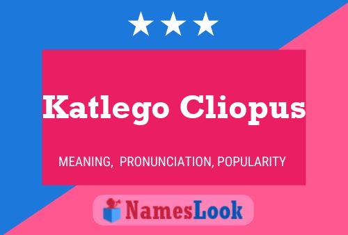 Katlego Cliopus Namensposter