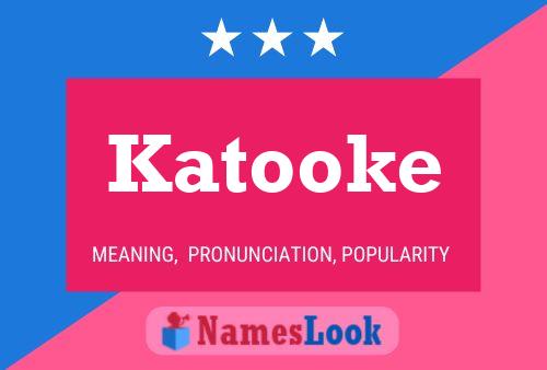 Katooke Namensposter