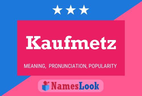 Kaufmetz Namensposter