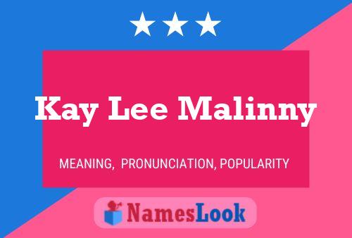 Kay Lee Malinny Namensposter