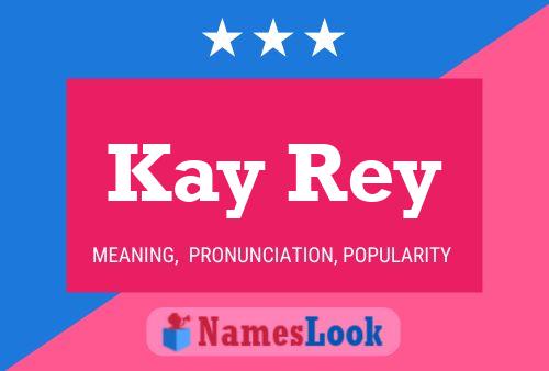 Kay Rey Namensposter