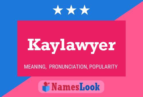 Kaylawyer Namensposter