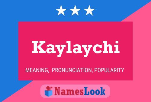 Kaylaychi Namensposter