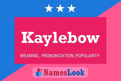 Kaylebow Namensposter