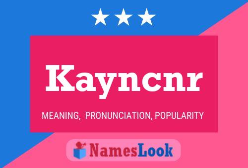 Kayncnr Namensposter