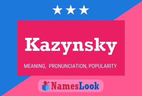 Kazynsky Namensposter