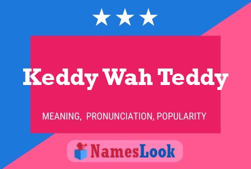 Keddy Wah Teddy Namensposter