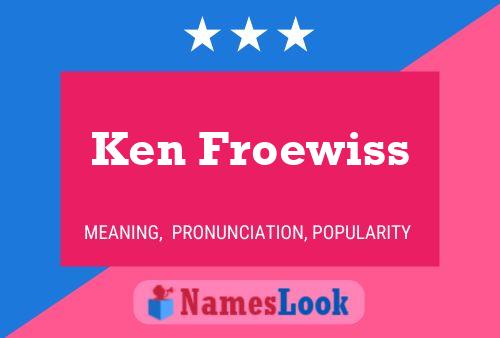 Ken Froewiss Namensposter