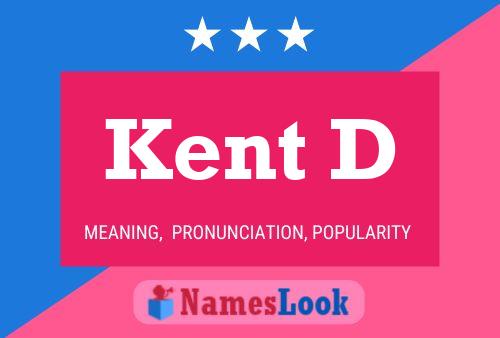 Kent D Namensposter