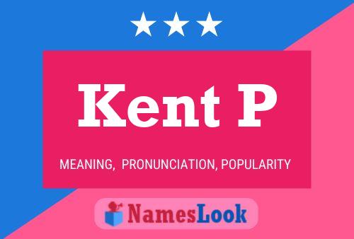 Kent P Namensposter