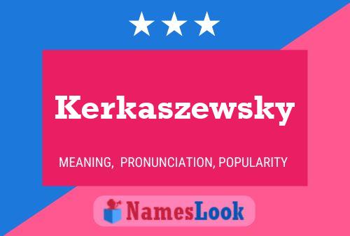 Kerkaszewsky Namensposter