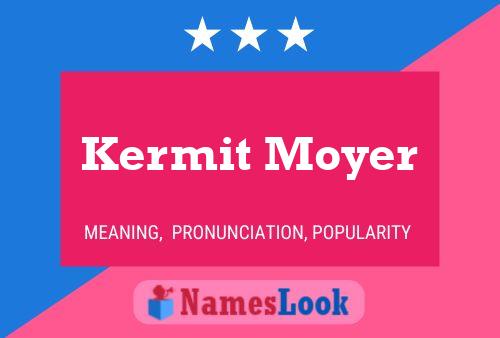 Kermit Moyer Namensposter