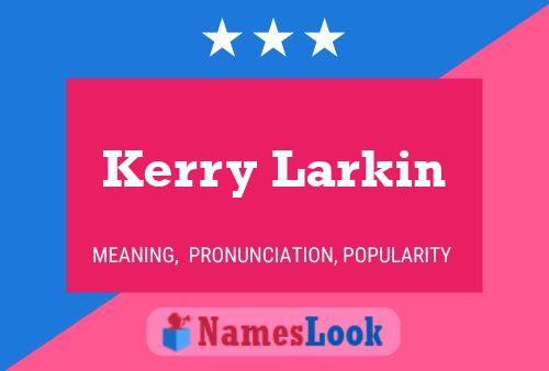 Kerry Larkin Namensposter