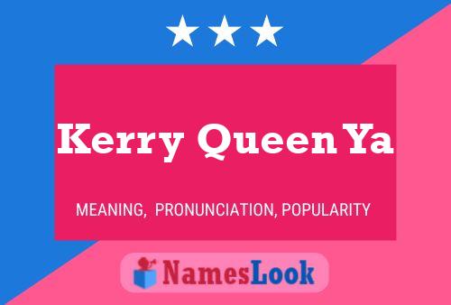 Kerry Queen Ya Namensposter