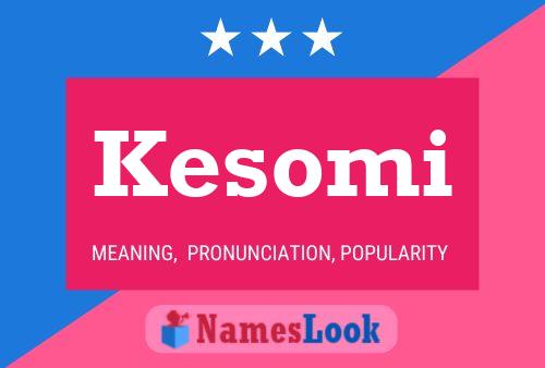 Kesomi Namensposter