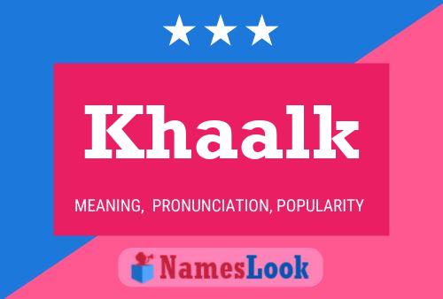 Khaalk Namensposter