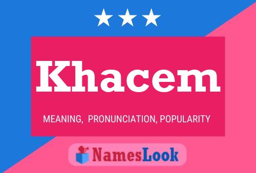 Khacem Namensposter