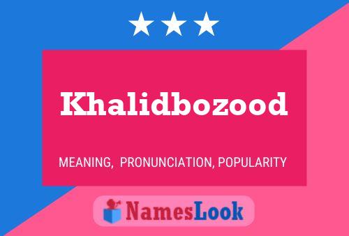 Khalidbozood Namensposter