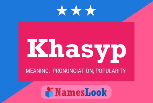 Khasyp Namensposter