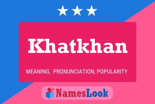 Khatkhan Namensposter