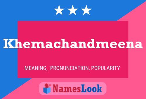 Khemachandmeena Namensposter