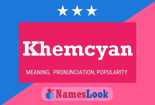 Khemcyan Namensposter