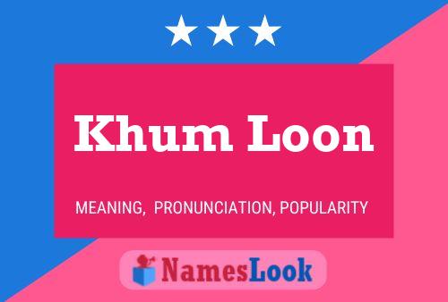 Khum Loon Namensposter