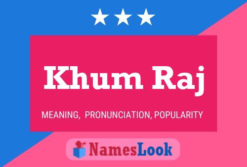 Khum Raj Namensposter