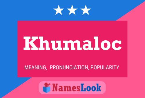 Khumaloc Namensposter