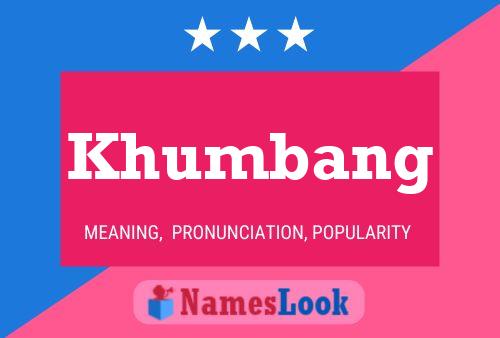 Khumbang Namensposter