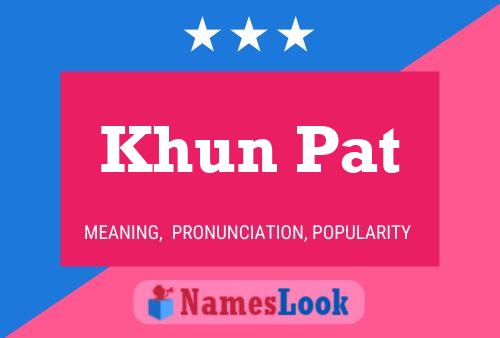 Khun Pat Namensposter