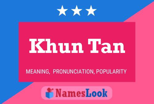 Khun Tan Namensposter