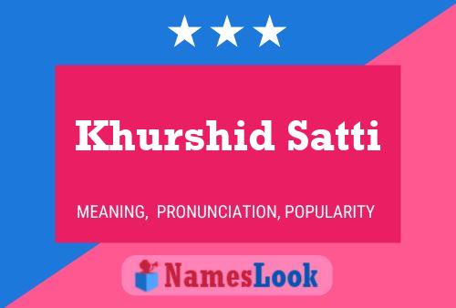 Khurshid Satti Namensposter