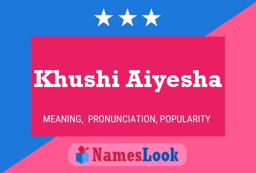 Khushi Aiyesha Namensposter