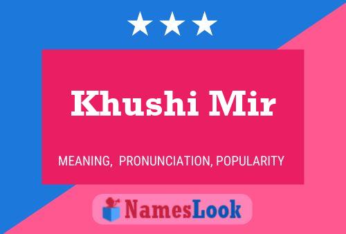 Khushi Mir Namensposter