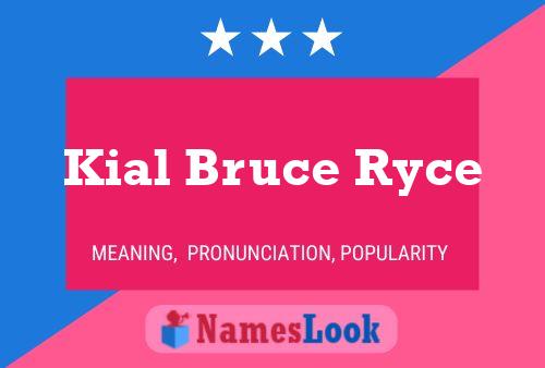 Kial Bruce Ryce Namensposter